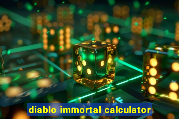 diablo immortal calculator